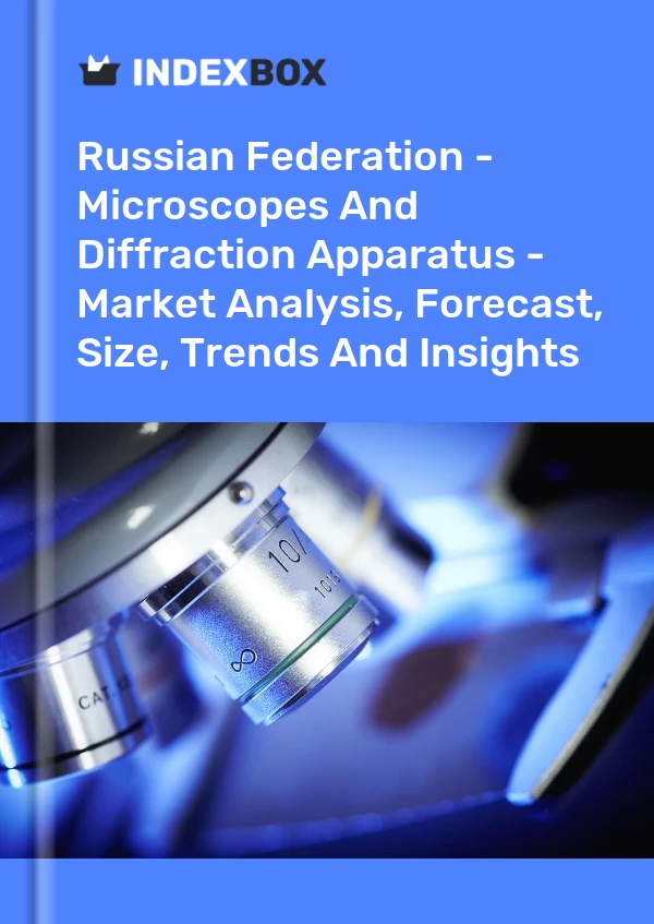 Russian Federation - Microscopes And Diffraction Apparatus - Market Analysis, Forecast, Size, Trends And Insights