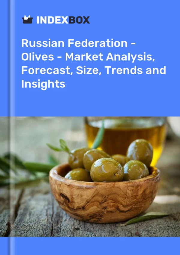 Russian Federation - Olives - Market Analysis, Forecast, Size, Trends and Insights
