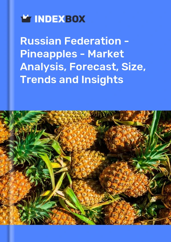 Russian Federation - Pineapples - Market Analysis, Forecast, Size, Trends and Insights