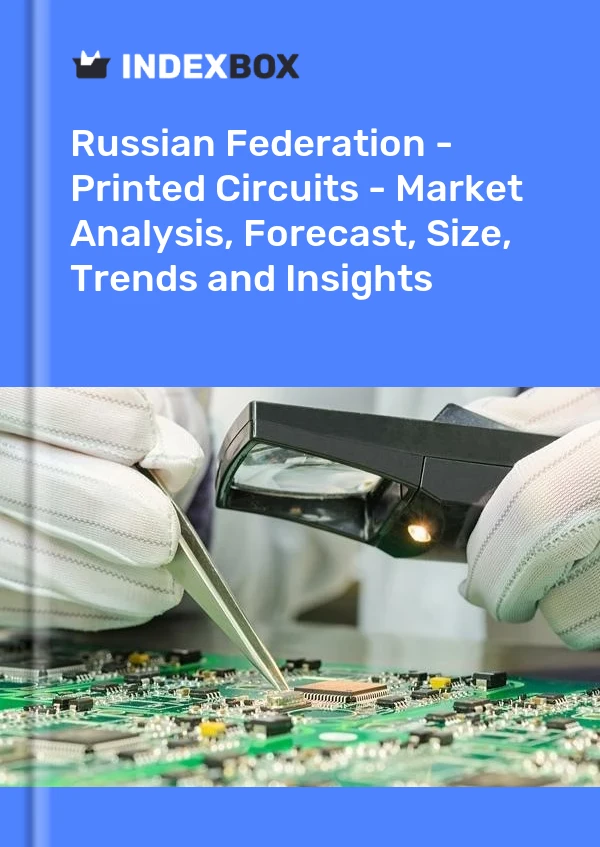Report Russian Federation - Printed Circuits - Market Analysis, Forecast, Size, Trends and Insights for 499$