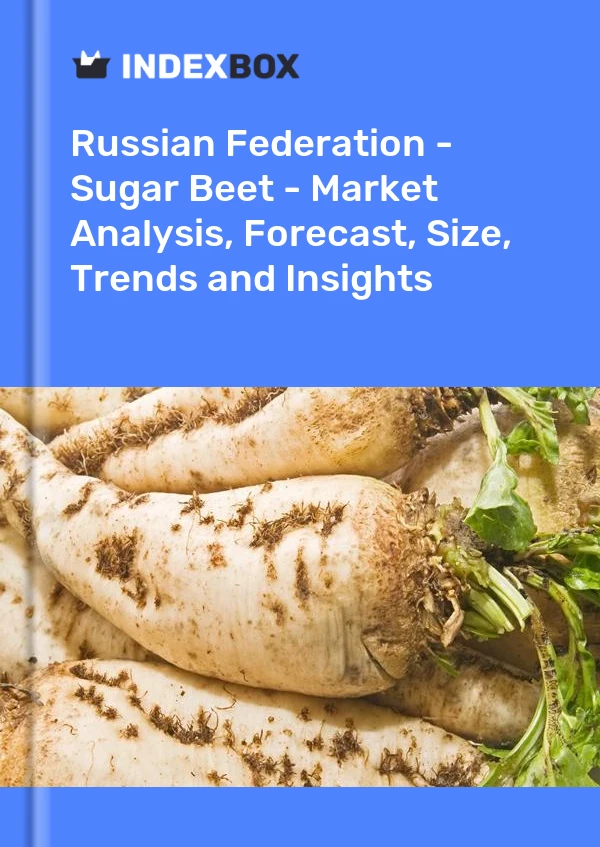 Report Russian Federation - Sugar Beet - Market Analysis, Forecast, Size, Trends and Insights for 499$