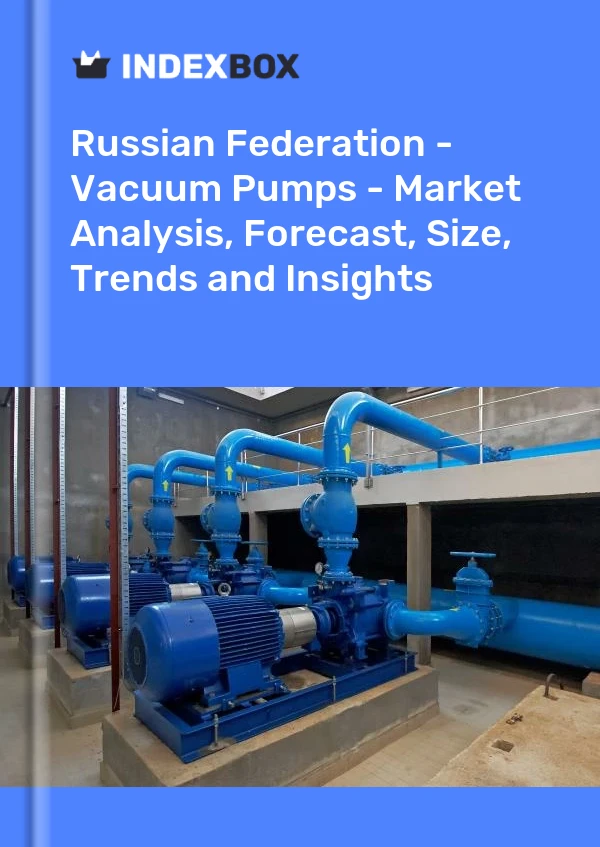 Report Russian Federation - Vacuum Pumps - Market Analysis, Forecast, Size, Trends and Insights for 499$