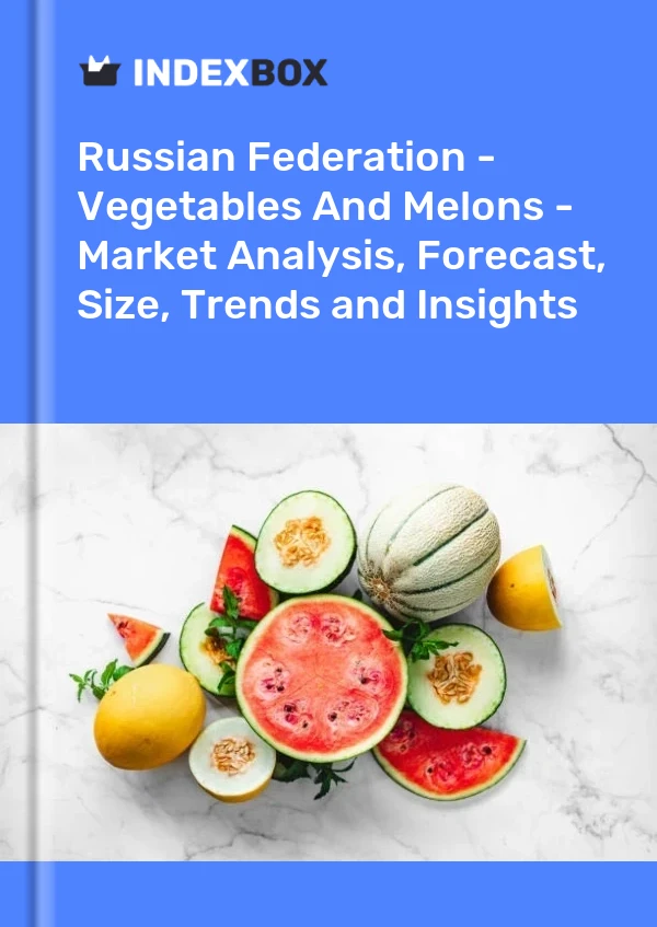 Report Russian Federation - Vegetables and Melons - Market Analysis, Forecast, Size, Trends and Insights for 499$