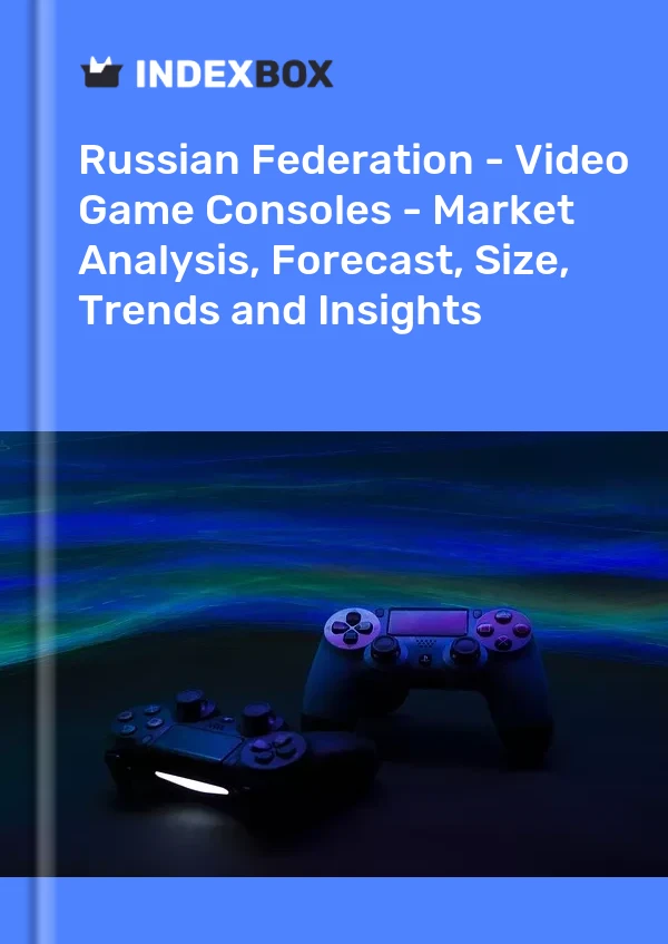 Report Russian Federation - Video Game Consoles - Market Analysis, Forecast, Size, Trends and Insights for 499$