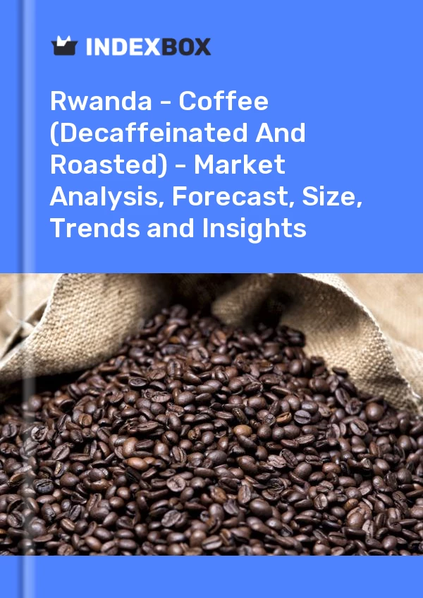 Report Rwanda - Coffee (Decaffeinated and Roasted) - Market Analysis, Forecast, Size, Trends and Insights for 499$