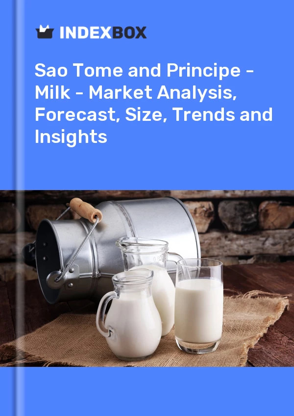 Report Sao Tome and Principe - Milk - Market Analysis, Forecast, Size, Trends and Insights for 499$