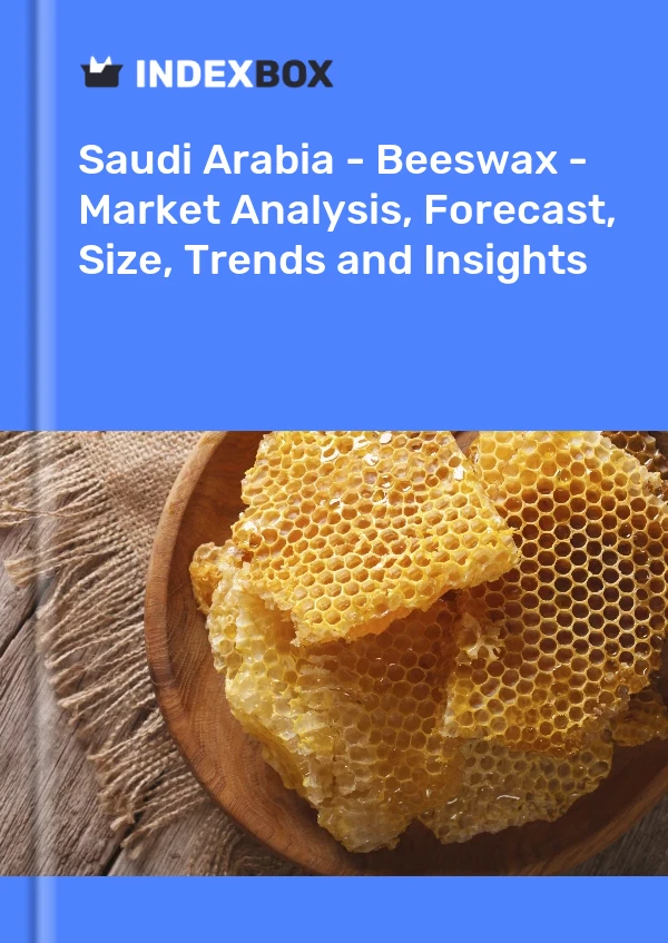 Report Saudi Arabia - Beeswax - Market Analysis, Forecast, Size, Trends and Insights for 499$