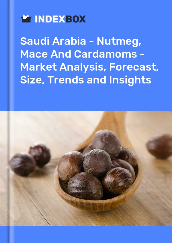 Report Saudi Arabia - Nutmeg, Mace and Cardamoms - Market Analysis, Forecast, Size, Trends and Insights for 499$