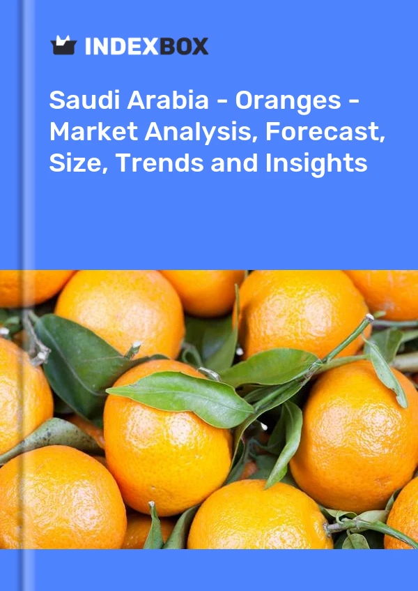Saudi Arabia - Oranges - Market Analysis, Forecast, Size, Trends and Insights