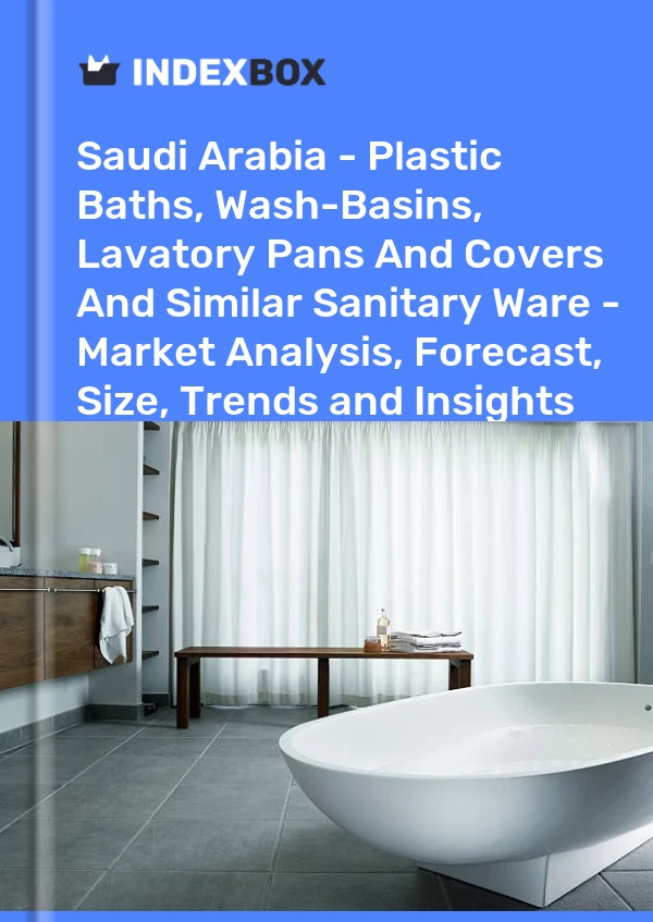 Report Saudi Arabia - Plastic Baths, Wash-Basins, Lavatory Pans and Covers and Similar Sanitary Ware - Market Analysis, Forecast, Size, Trends and Insights for 499$