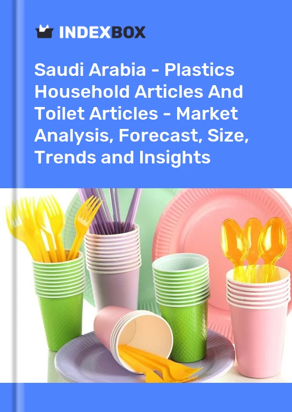 Saudi Arabia - Plastics Household Articles And Toilet Articles - Market Analysis, Forecast, Size, Trends and Insights