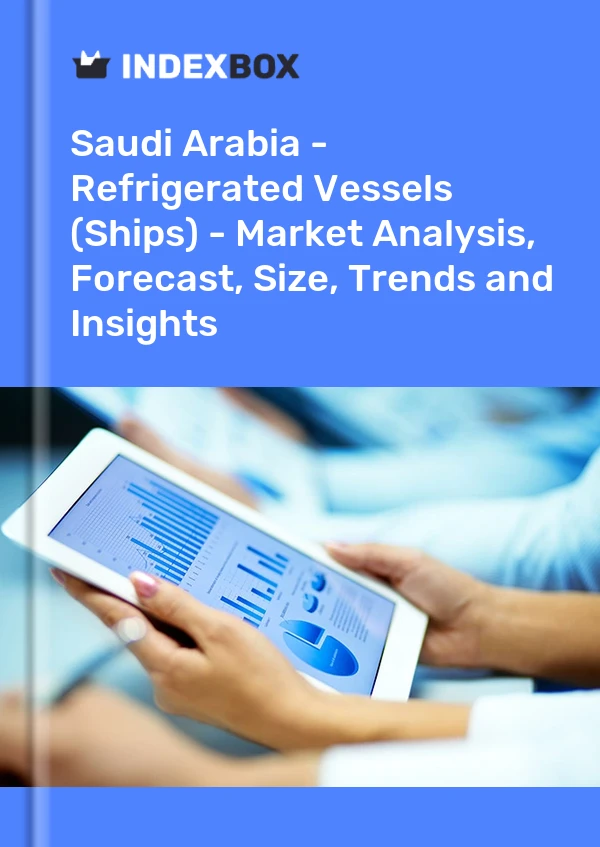 Report Saudi Arabia - Refrigerated Vessels (Ships) - Market Analysis, Forecast, Size, Trends and Insights for 499$