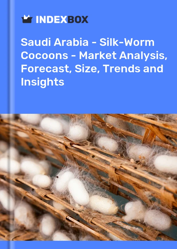 Report Saudi Arabia - Silk-Worm Cocoons - Market Analysis, Forecast, Size, Trends and Insights for 499$