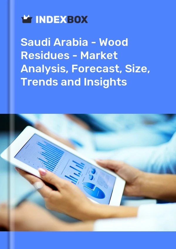 Report Saudi Arabia - Wood Residues - Market Analysis, Forecast, Size, Trends and Insights for 499$