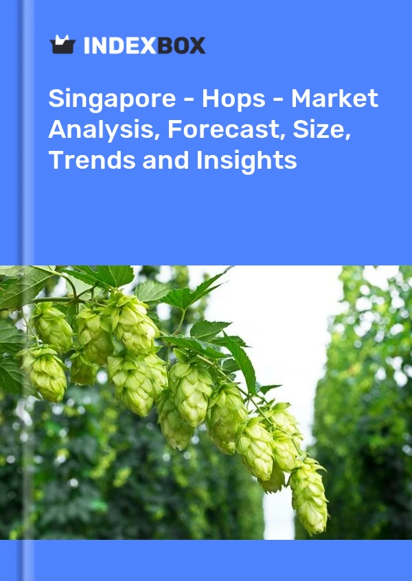 Singapore - Hops - Market Analysis, Forecast, Size, Trends and Insights