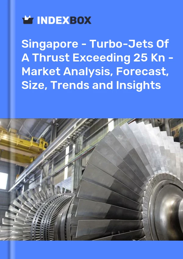 Report Singapore - Turbo-Jets of A Thrust Exceeding 25 Kn - Market Analysis, Forecast, Size, Trends and Insights for 499$