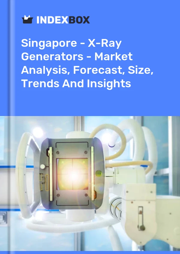 Singapore - X-Ray Generators - Market Analysis, Forecast, Size, Trends And Insights