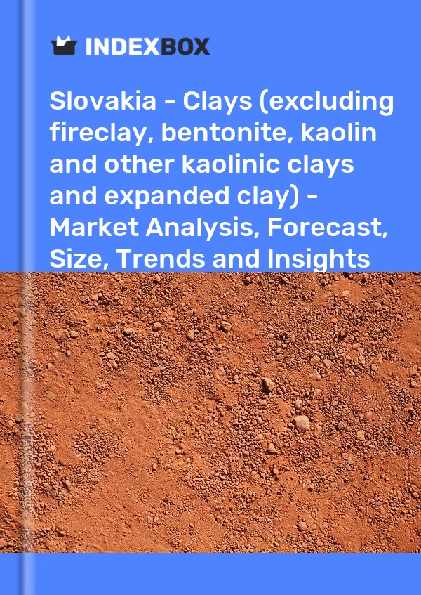 Report Slovakia - Clays (excluding fireclay, bentonite, kaolin and other kaolinic clays and expanded clay) - Market Analysis, Forecast, Size, Trends and Insights for 499$