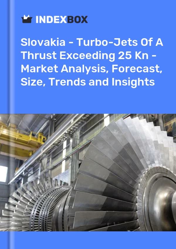 Report Slovakia - Turbo-Jets of A Thrust Exceeding 25 Kn - Market Analysis, Forecast, Size, Trends and Insights for 499$