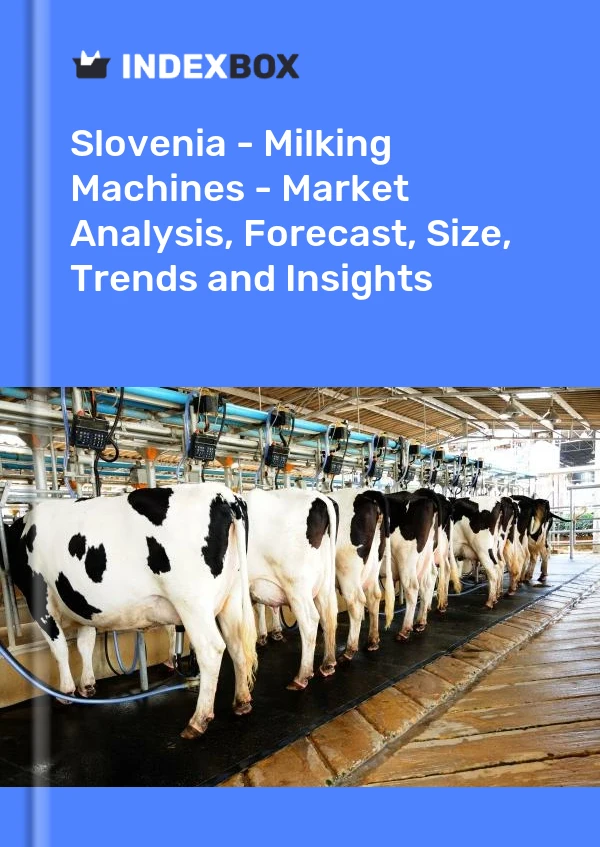 Report Slovenia - Milking Machines - Market Analysis, Forecast, Size, Trends and Insights for 499$