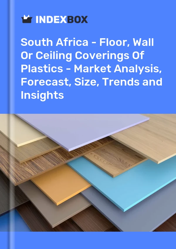 Report South Africa - Floor, Wall or Ceiling Coverings of Plastics - Market Analysis, Forecast, Size, Trends and Insights for 499$
