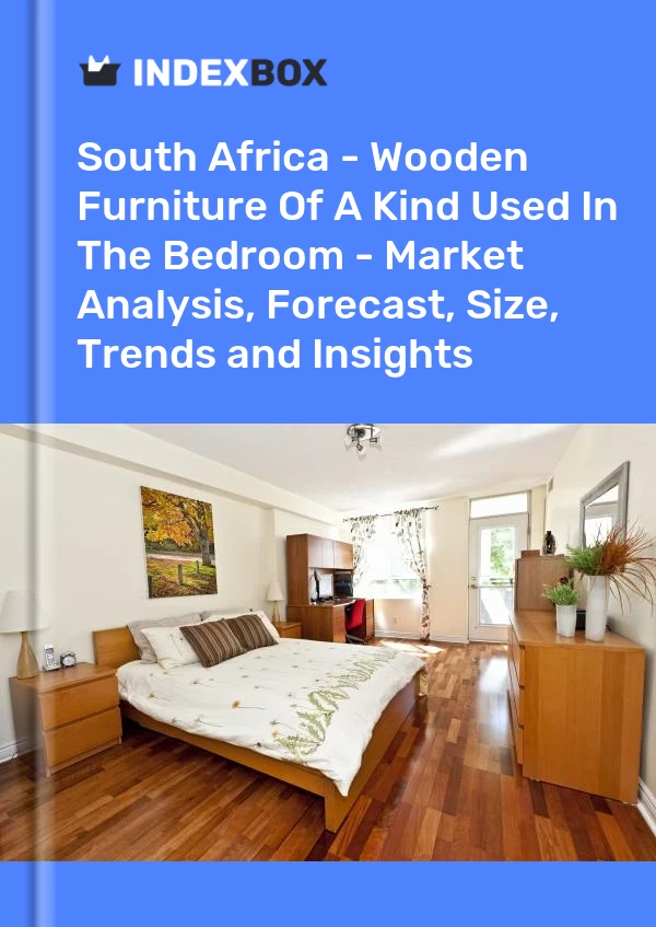 Report South Africa - Wooden Furniture of A Kind Used in the Bedroom - Market Analysis, Forecast, Size, Trends and Insights for 499$
