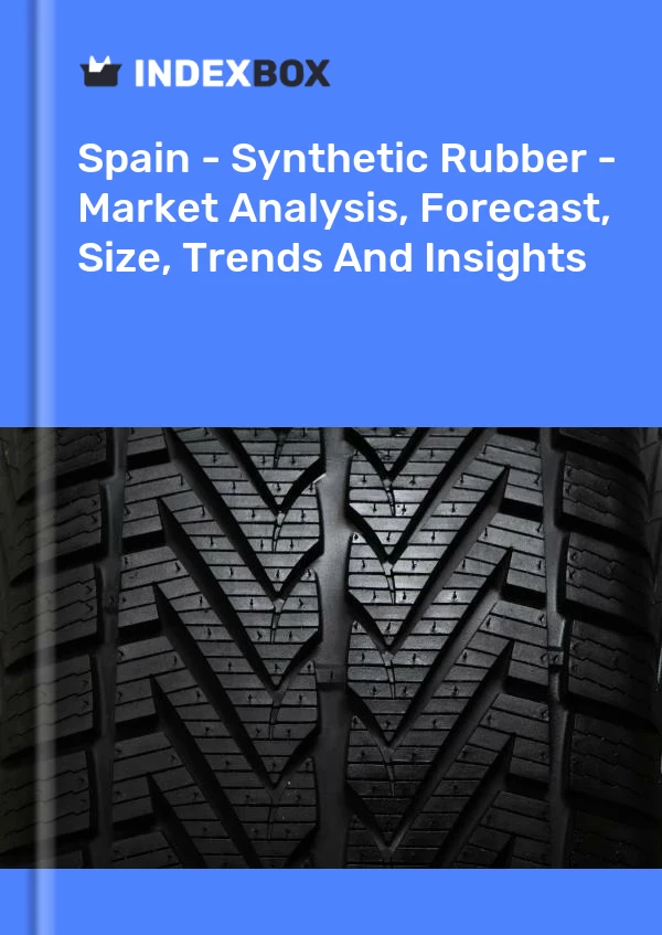 Spain - Synthetic Rubber - Market Analysis, Forecast, Size, Trends And Insights