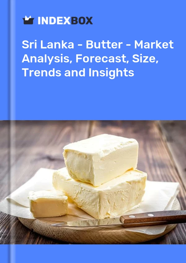 Sri Lanka - Butter - Market Analysis, Forecast, Size, Trends and Insights