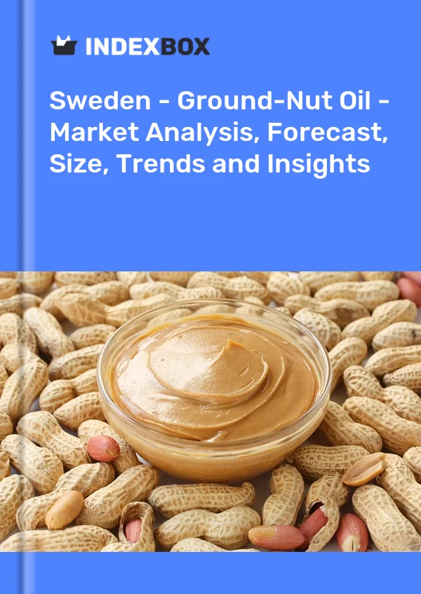 Sweden - Ground-Nut Oil - Market Analysis, Forecast, Size, Trends and Insights