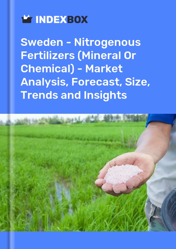 Report Sweden - Nitrogenous Fertilizers (Mineral or Chemical) - Market Analysis, Forecast, Size, Trends and Insights for 499$