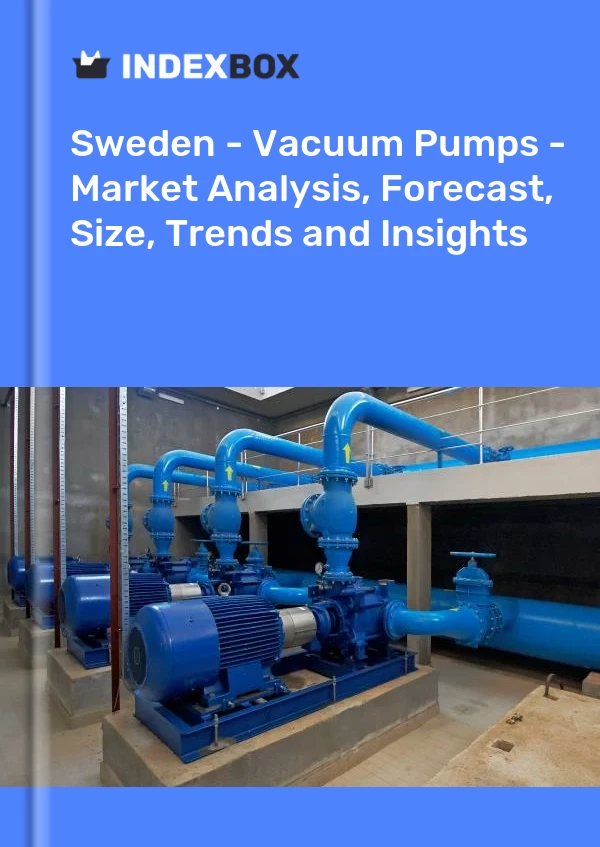 Report Sweden - Vacuum Pumps - Market Analysis, Forecast, Size, Trends and Insights for 499$