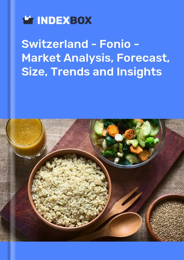 Report Switzerland - Fonio - Market Analysis, Forecast, Size, Trends and Insights for 499$