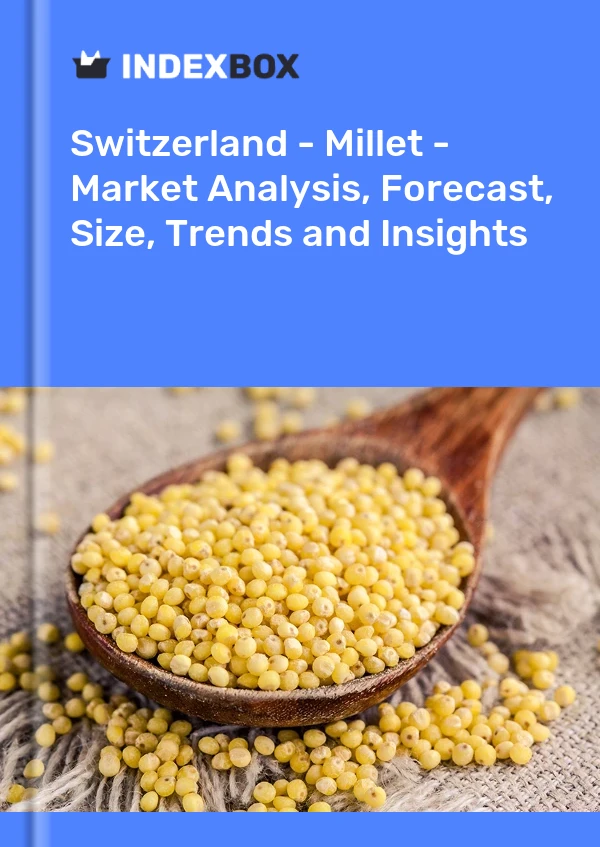 Report Switzerland - Millet - Market Analysis, Forecast, Size, Trends and Insights for 499$