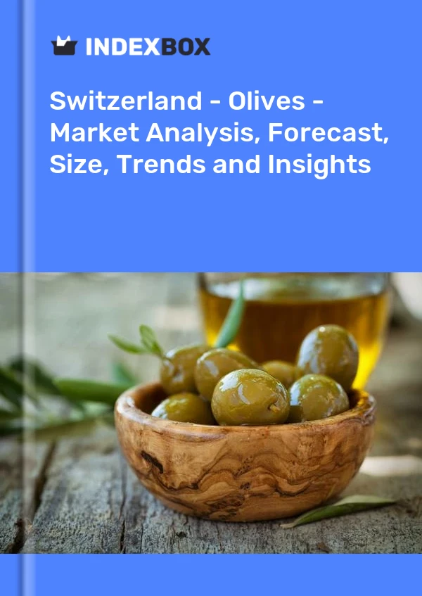 Report Switzerland - Olives - Market Analysis, Forecast, Size, Trends and Insights for 499$