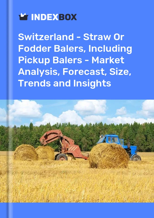 Report Switzerland - Straw or Fodder Balers, Including Pickup Balers - Market Analysis, Forecast, Size, Trends and Insights for 499$