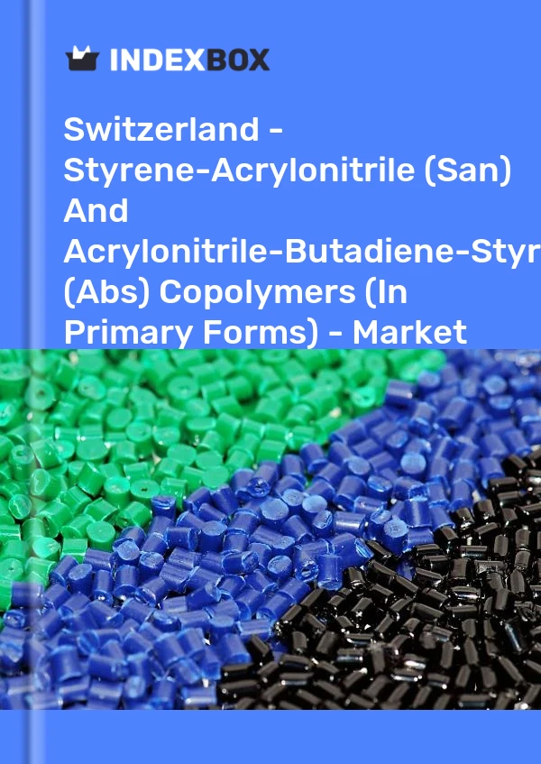 Report Switzerland - Styrene-Acrylonitrile (San) and Acrylonitrile-Butadiene-Styrene (Abs) Copolymers (In Primary Forms) - Market Analysis, Forecast, Size, Trends and Insights for 499$
