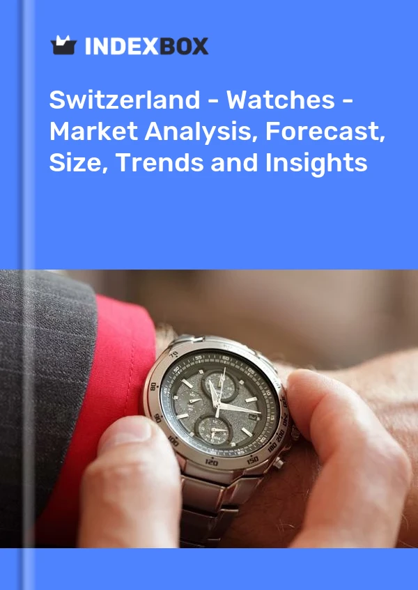 Report Switzerland - Watches - Market Analysis, Forecast, Size, Trends and Insights for 499$