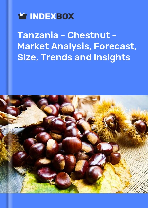Report Tanzania - Chestnut - Market Analysis, Forecast, Size, Trends and Insights for 499$
