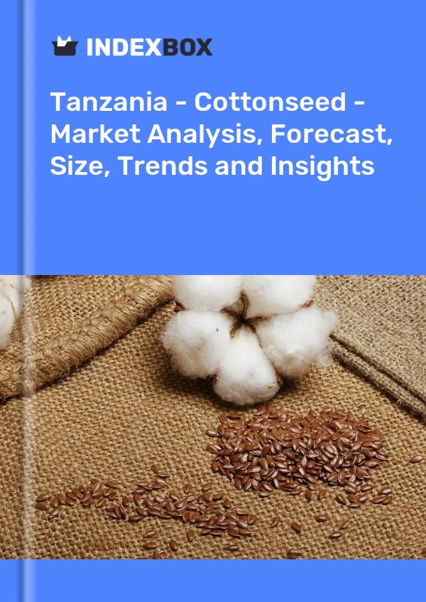Report Tanzania - Cottonseed - Market Analysis, Forecast, Size, Trends and Insights for 499$