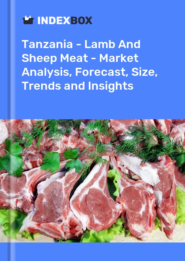 Report Tanzania - Lamb and Sheep Meat - Market Analysis, Forecast, Size, Trends and Insights for 499$