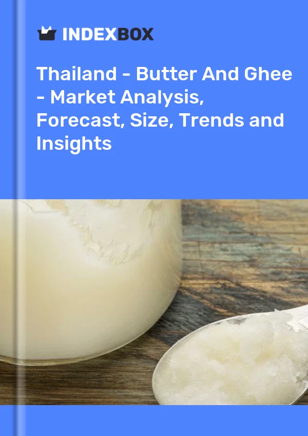 Thailand - Butter And Ghee - Market Analysis, Forecast, Size, Trends and Insights