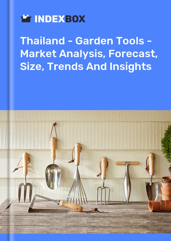Report Thailand - Garden Tools - Market Analysis, Forecast, Size, Trends and Insights for 499$