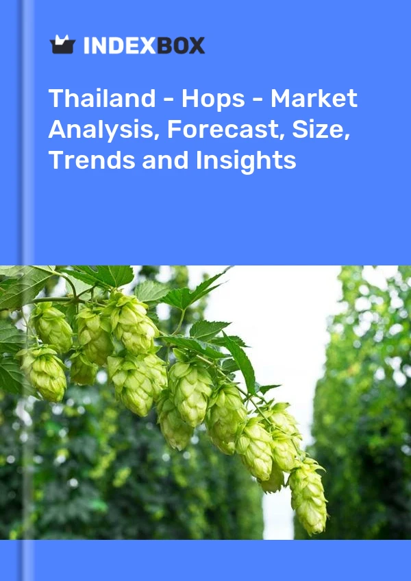 Thailand - Hops - Market Analysis, Forecast, Size, Trends and Insights