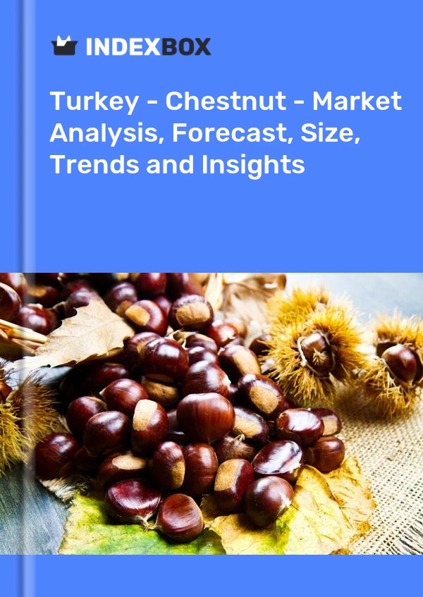 Report Turkey - Chestnut - Market Analysis, Forecast, Size, Trends and Insights for 499$