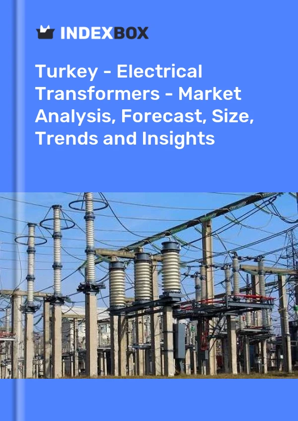 Report Turkey - Electrical Transformers - Market Analysis, Forecast, Size, Trends and Insights for 499$