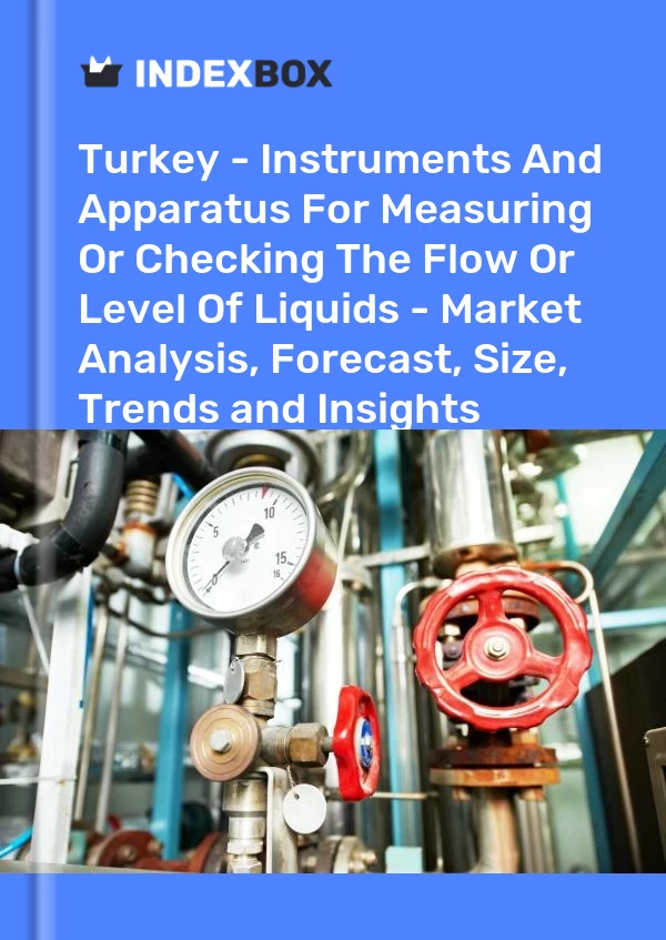 Report Turkey - Instruments and Apparatus for Measuring or Checking the Flow or Level of Liquids - Market Analysis, Forecast, Size, Trends and Insights for 499$