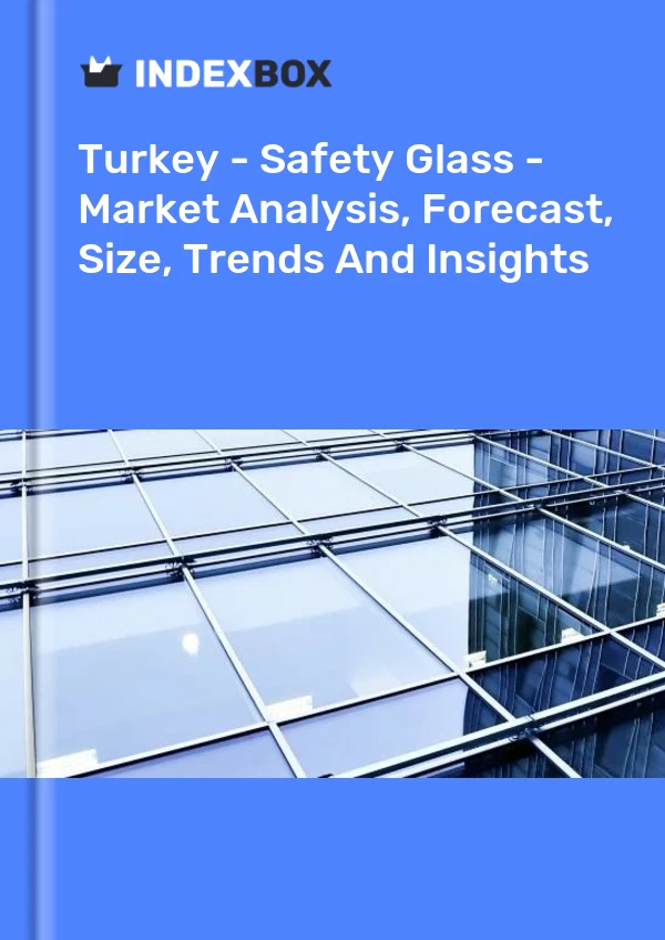 Report Turkey - Safety Glass - Market Analysis, Forecast, Size, Trends and Insights for 499$