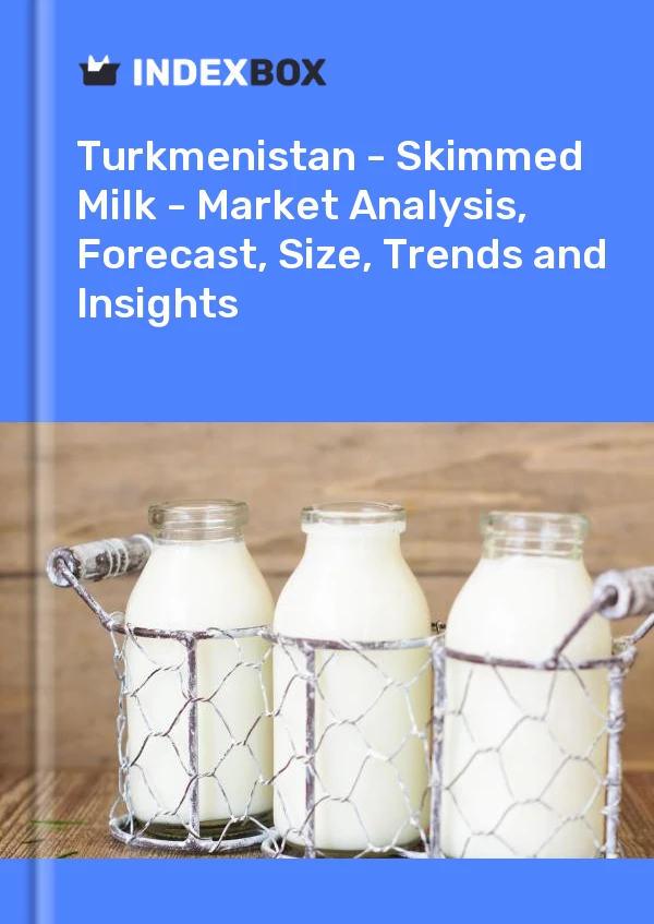 Report Turkmenistan - Skimmed Milk - Market Analysis, Forecast, Size, Trends and Insights for 499$