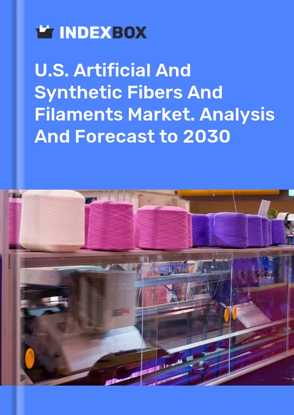 Report U.S. Artificial and Synthetic Fibers and Filaments Market. Analysis and Forecast to 2030 for 499$