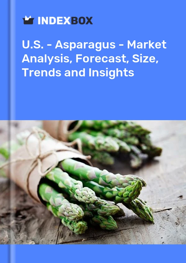 Report U.S. - Asparagus - Market Analysis, Forecast, Size, Trends and Insights for 499$